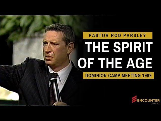 The Spirit of the Age - Pastor Rod Parsley (1999 Dominion Camp Meeting)