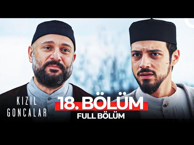 Kızıl Goncalar 18. Bölüm