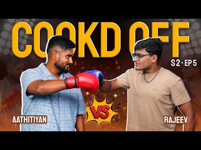 Cookd Off | Aathi VS Rajeev | Season 2 | Episode 5 | Cookd