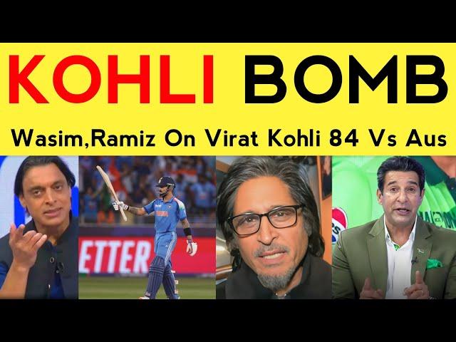 Wasim Akram latest on Virat Kohli 84 today IND vs AUS | Pakistani Reaction, Ramiz Speaks