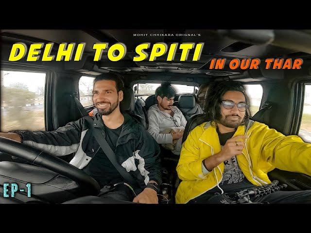 Delhi to Spiti In Our Thar  | EP 1