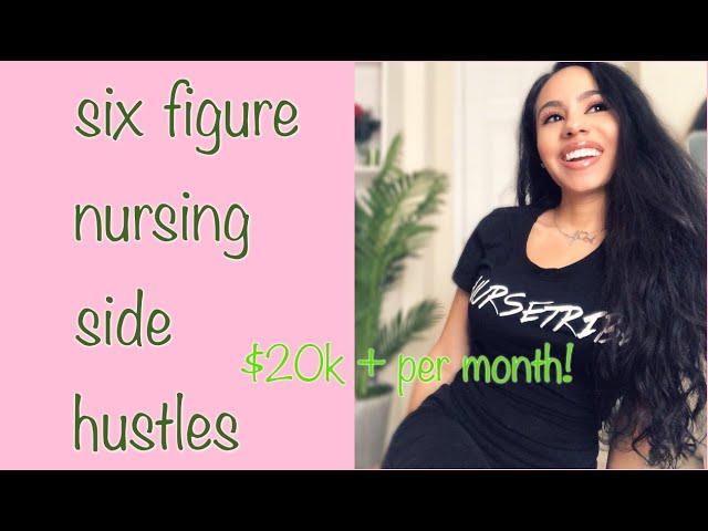 SIX FIGURE SIDE HUSTLES YOU CAN START AS A NURSE OR NP!