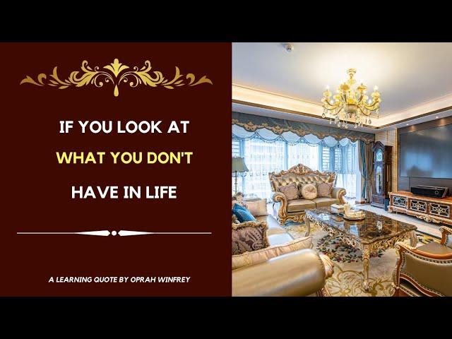 If you look at what you have in life | A learning quote by Oprah Winfrey | Beautiful Quotes |