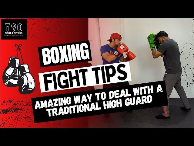 Amazing Way To Deal With A Traditional High Guard | Fight Tips | T90 Fight & Fitness | #boxing