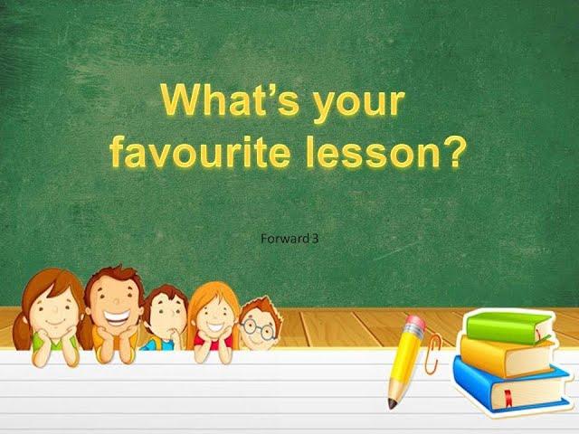 What’s your favourite lesson?  Forward 3