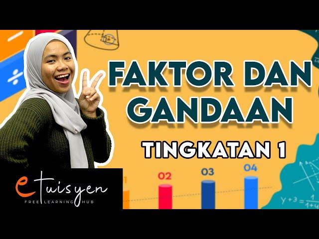 [eTuisyen] TINGKATAN 1 MATEMATIK : Bab 2 - Faktor dan Gandaan