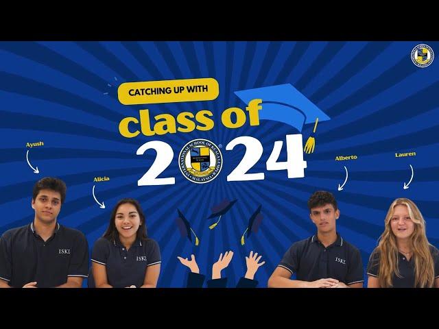 Catching up with Class of 2024 #1 | The International School of Kuala Lumpur (ISKL)