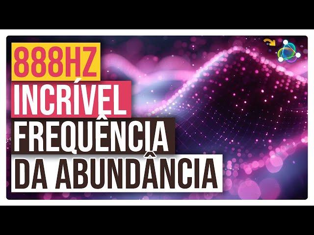 888Hz: Sua Porta de Entrada para uma Vida de Abundância e Prosperidade