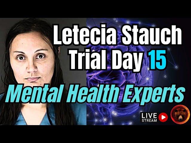 Letecia Stauch Trial Day 15 | Mental Health Experts LIVE