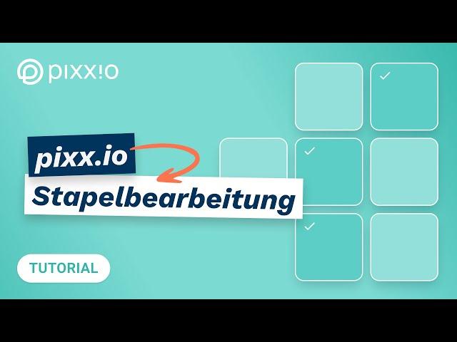 Tutorial: pixx.io zeigt dir, wie easy die Stapelverarbeitung für Bilder funktioniert