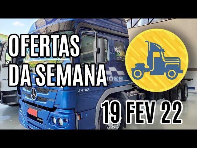 OFERTAS DE CAMINHÕES DA SEMANA :: 19-Fev-22
