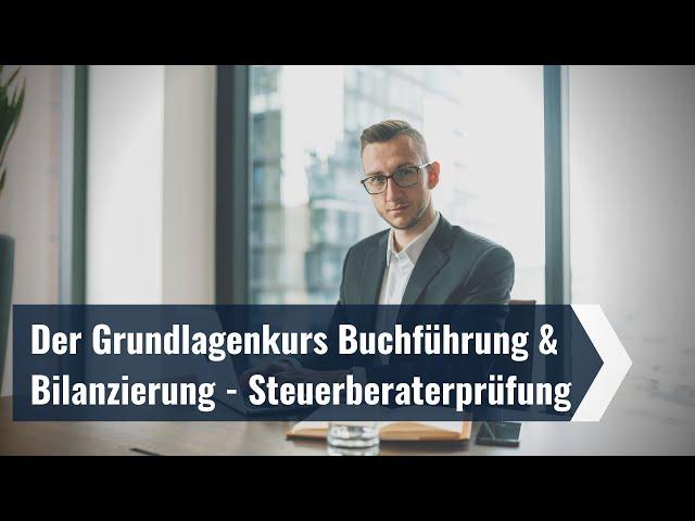 Der Grundlagenkurs Buchführung & Bilanzierung - Steuerberaterprüfung - ESH