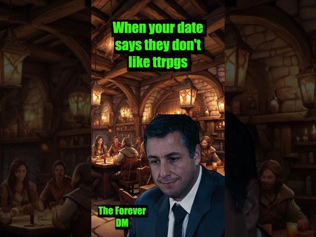 When your date says they don't like ttrpgs #dndmemes #dnd #ttrpg