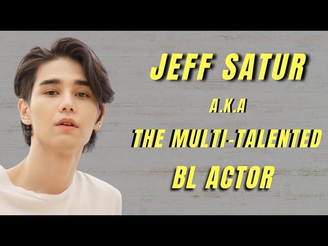 Jeff Satur "The Multi-Talented BL Actor". (2013 -2023)