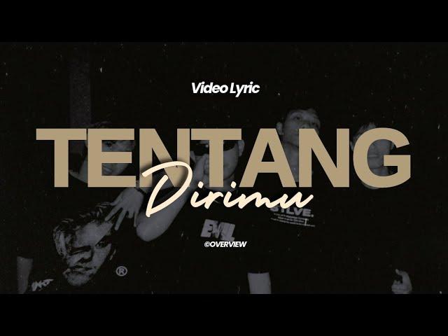 OVERVIEW - Tentang Dirimu ( Official Lyric Video)