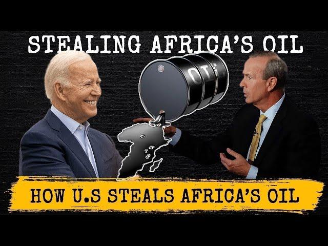 Do You Know How U.S Companies Steal Africa's Oil?