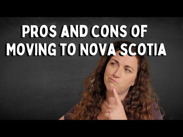 Pros and Cons of Moving to Nova Scotia | Should I Move to Nova Scotia? | Are People Glad They Moved?