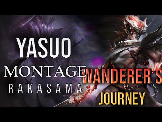 THE BEST YASUO MONTAGE - WANDERER'S JOURNEY RAKASAMA