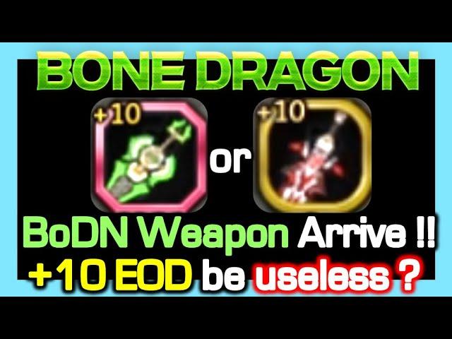 +10 Bone Dragon vs +10 EOD Weapon / will +10 EOD got replaced ? / LB30 BoDN Clear Rewards / DN China