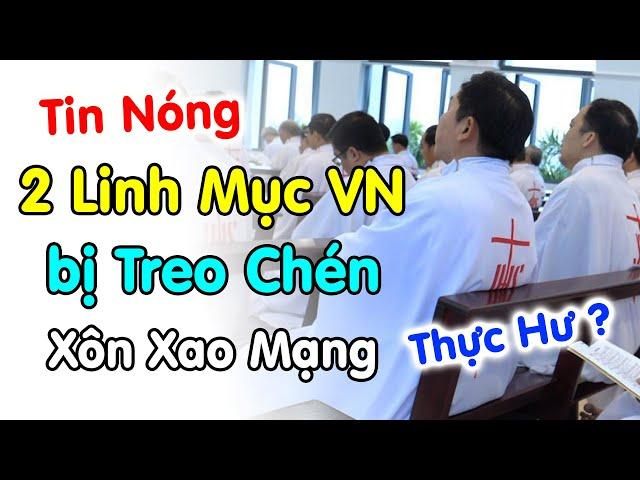 Thực hư về 2 Linh Mục Việt bị treo chén có đúng không