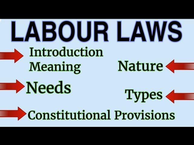 Labour Law Introduction: Meaning, Types, Nature, Need & Constitutional Provisions of Labour Law