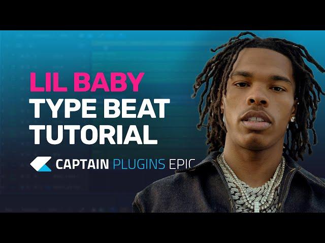 Lil Baby Type Beat with Captain Plugins Epic - Tutorial