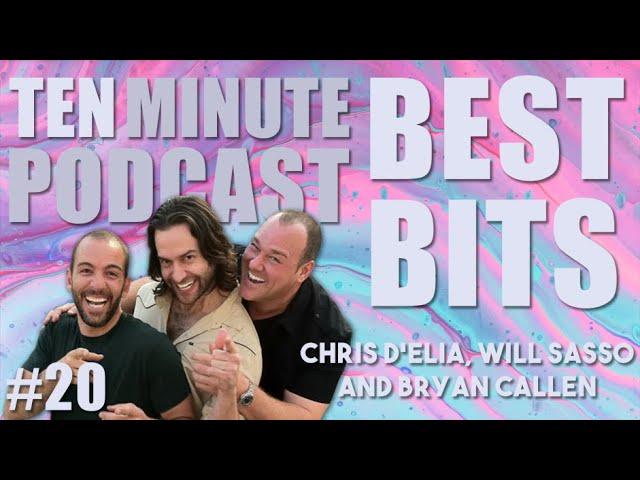 Ten Minute Podcast Best of Compilation | Vol 20 | Chris D'Elia, Bryan Callen and Will Sasso