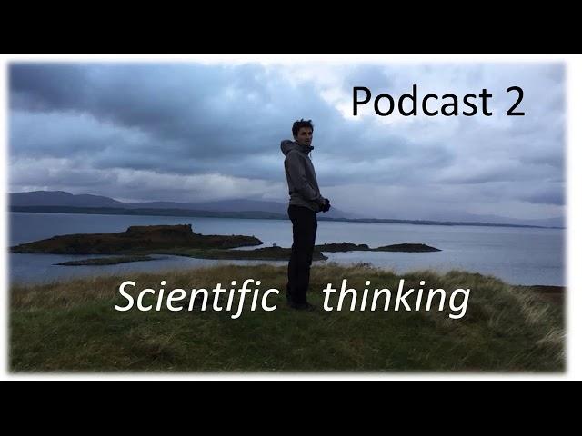 Podcast 2 - Scientific thinking