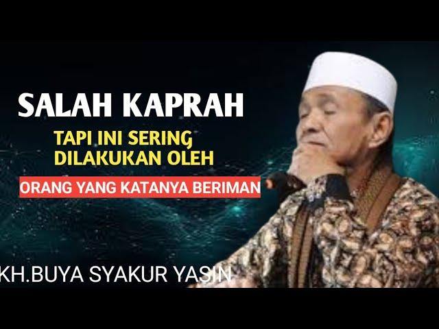 Salah kaprah..! Tapi banyak sekali di lakukan orang yang katanya beriman.KH.BUYA SYAKUR YASIN