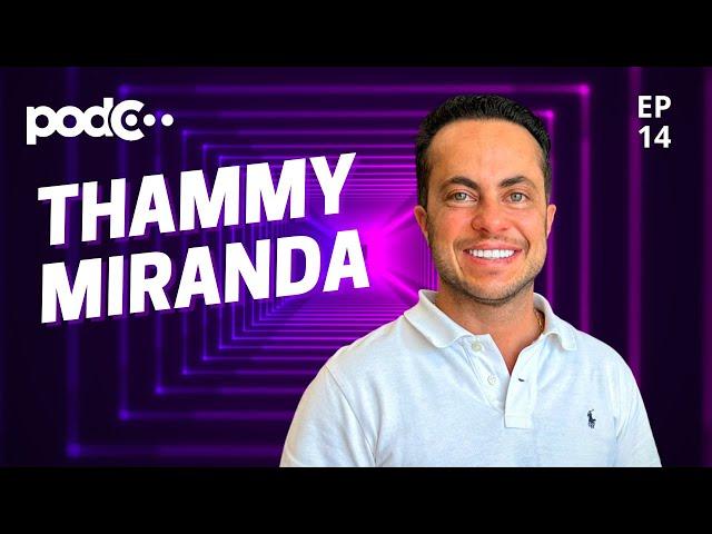 THAMMY MIRANDA  - PODC EP14 #PODCAST #CORTES #CELSOPORTIOLLI