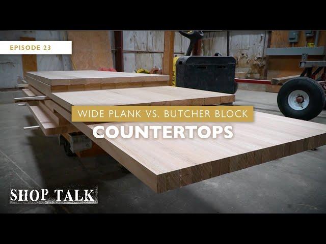 Wide Plank vs. Butcher Block Countertops | Shop Talk