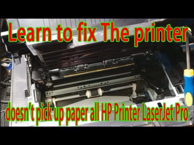 Learn to fix The printer doesn't pick up paper all HP Printer LaserJet Pro