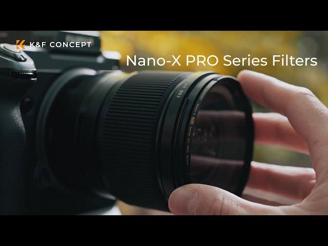 Introducing K&F Concept Nano-X PRO Series Lens Filters UV CPL ND1000 ND2-32 Filters