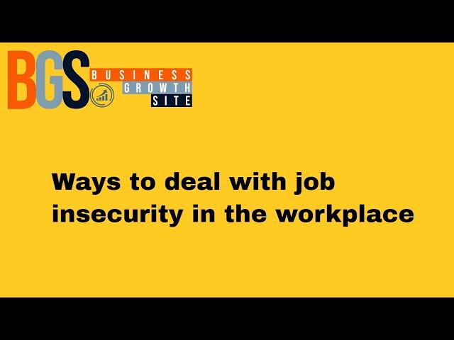 Ways to deal with job insecurity in the workplace