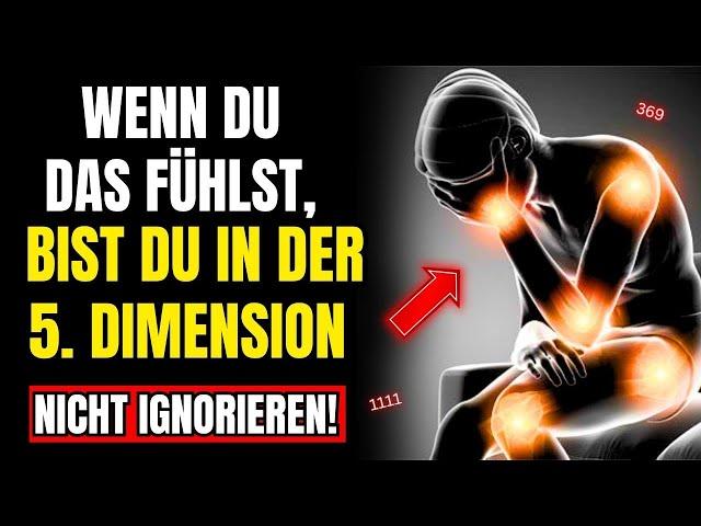 Wenn du das fühlst, bist du bereits in die 5. DIMENSION eingetreten