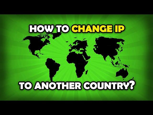 How To Change IP Address Of Laptop To Another Country?