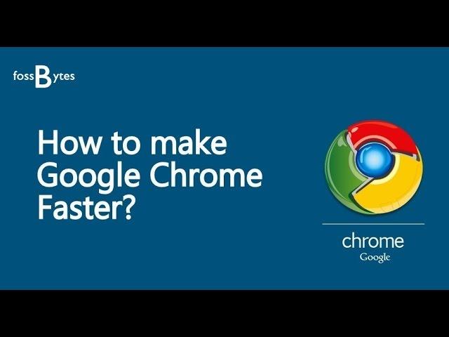 How To Make Google Chrome Faster For Web Browsing | Speedup Chrome