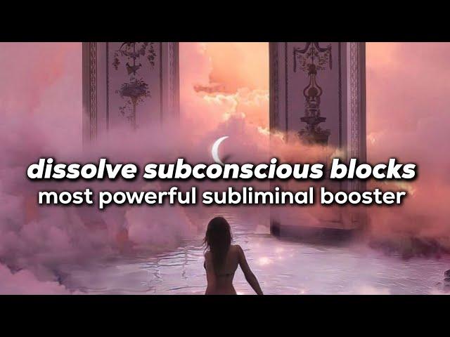 dissolve ALL subconscious blocks & limiting beliefs ~ most powerful subliminal BOOSTER