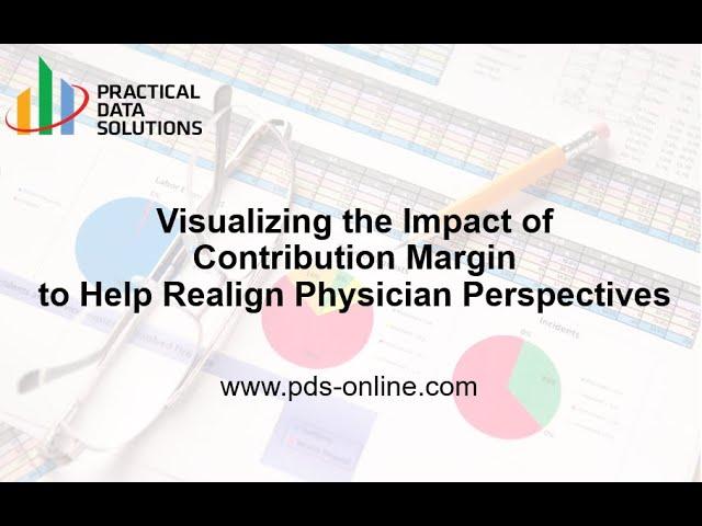 Visualizing the Impact of Contribution Margin to Help Realign Physician Perspectives