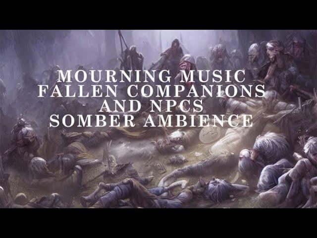 Fallen Companion or NPC | Mourning Music | Somber Sounds | D&D Music | RPG Music | Ambience | DND