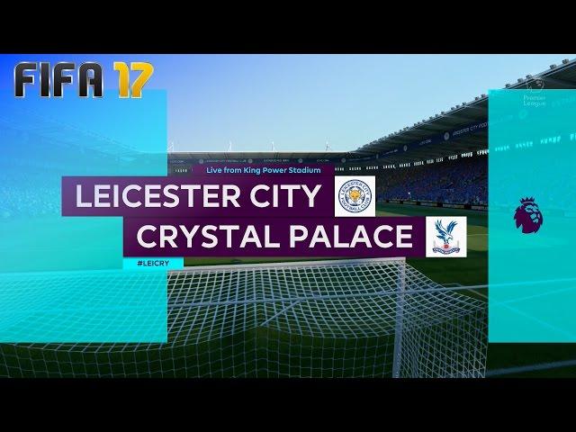 FIFA 17 - Leicester City vs. Crystal Palace @ King Power Stadium