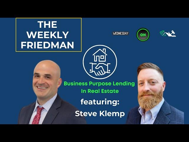 Why Business Purpose Lending Is Booming | The Weekly Friedman ft. Stephen Klemp, Renovo Financial