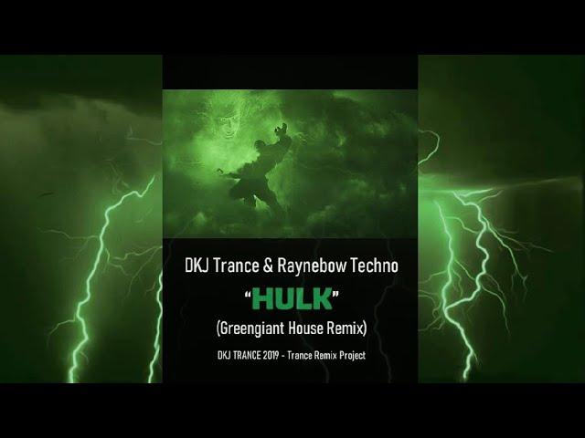 DKJ Trance & Raynebow Techno - The Hulk (Greengiant Tech-House Remix)