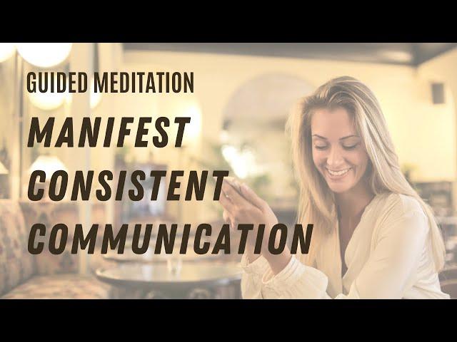 Manifest Consistent Communication | Guided SATs Meditation & Visualization