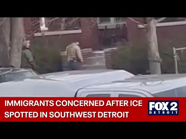 Immigrants worried after ICE agents spotted in Southwest Detroit