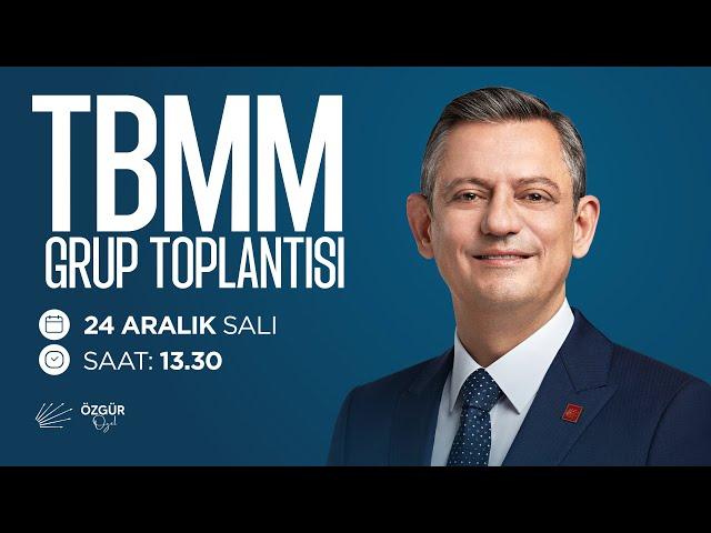 TBMM CHP GRUP TOPLANTISI 24/12/2024