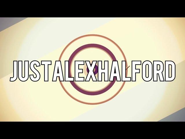 Intro: JustAlexHalford