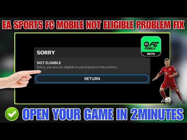 how to fix not eligible problem in fc mobile beta | sorry you are not eligible to ea sports fc beta