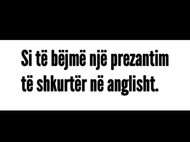 Si të bëjmë një prezantim të shkurtër në anglisht.