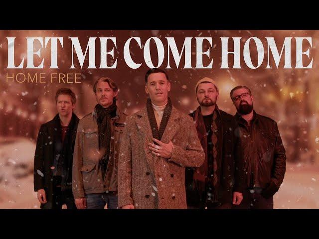 Home Free - Let Me Come Home